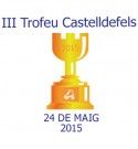 2015-05-24 III Trofeu Castelldefels. Galeria Fotos i Resultats